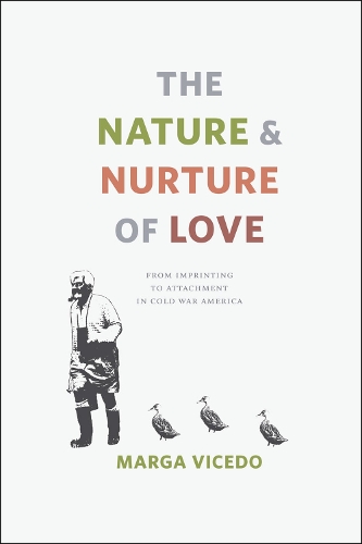 Бумажная книга «The Nature and Nurture of Love: From Imprinting to Attachment in Cold War America», автор Марга Виседо - фото №1