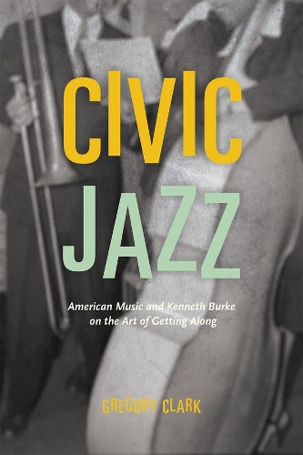 Бумажная книга «Civic Jazz: American Music and Kenneth Burke on the Art of Getting Along», автор Грегори Кларк - фото №1