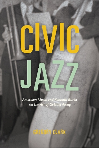 Бумажная книга «Civic Jazz: American Music and Kenneth Burke on the Art of Getting Along», автор Грегори Кларк - фото №1
