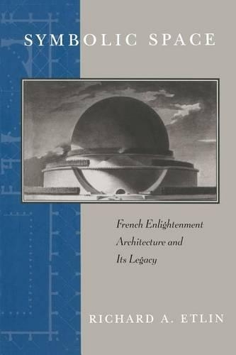 Бумажная книга «Symbolic Space: French Enlightenment Architecture and Its Legacy», автор Ричард А. Этлин - фото №1
