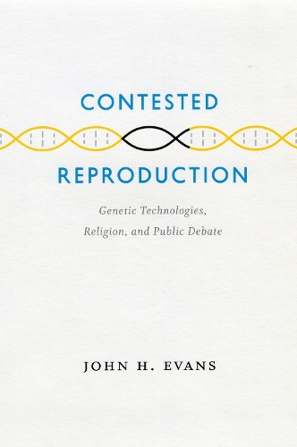 Паперова книга «Contested Reproduction: Genetic Technologies, Religion, and Public Debate», автор Джон Х. Еванс - фото №1