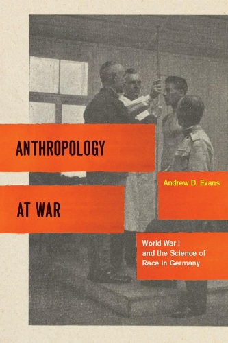 Бумажная книга «Anthropology at War: World War I and the Science of Race in Germany», автор Эндрю Д. Эванс - фото №1