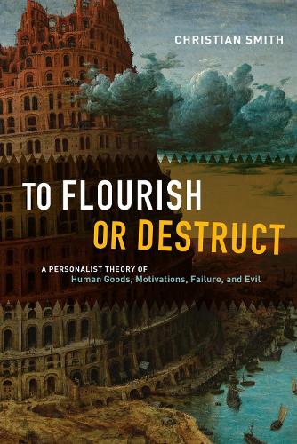 Бумажная книга «To Flourish or Destruct: A Personalist Theory of Human Goods, Motivations, Failure, and Evil», автор Кристиан Смит - фото №1