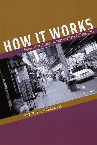 Бумажная книга «How It Works: Recovering Citizens in Post-Welfare Philadelphia», автор Роберт П. Фэрбэнкс - фото №1