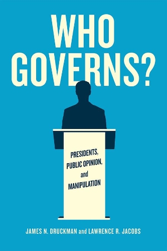 Паперова книга «Who Governs?: Presidents, Public Opinion, and Manipulation», авторів Джеймс Н. Дракман, Лоуренс Р. Джейкобс - фото №1
