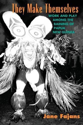 Бумажная книга «They Make Themselves – Work and Play among the Baining of Papua New Guinea», автор Джейн Фаджанс - фото №1
