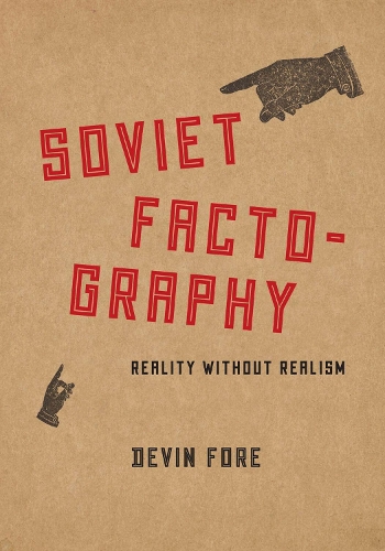 Паперова книга «Soviet Factography: Reality without Realism», автор Девін Фор - фото №1