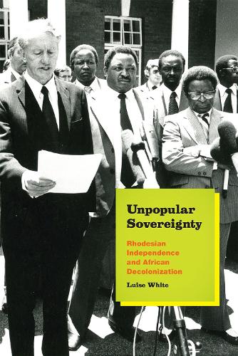 Паперова книга «Unpopular Sovereignty: Rhodesian Independence and African Decolonization», автор Луїза Вайт - фото №1
