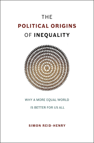 Бумажная книга «The Political Origins of Inequality: Why a More Equal World Is Better for Us All», автор Саймон Рид-Генри - фото №1