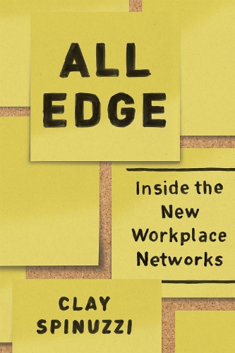 Паперова книга «All Edge: Inside the New Workplace Networks», автор Клей Спінуцці - фото №1