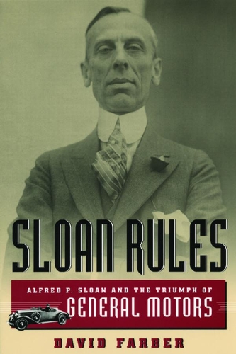 Бумажная книга «Sloan Rules: Alfred P. Sloan and the Triumph of General Motors», автор Дэвид Фарбер - фото №1