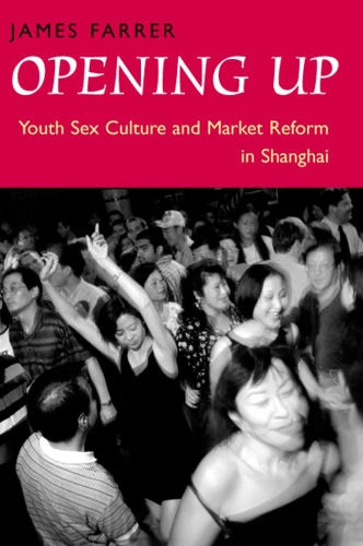 Паперова книга «Opening Up: Youth Sex Culture and Market Reform in Shanghai», автор Джеймс Фаррер - фото №1
