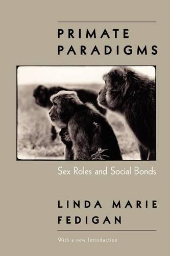 Бумажная книга «Primate Paradigms: Sex Roles and Social Bonds», автор Линда Мари Федиган - фото №1