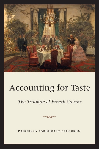Паперова книга «Accounting for Taste: The Triumph of French Cuisine», автор Прісцилла Паркхерст Фергюсон - фото №1