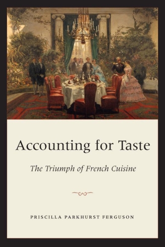 Паперова книга «Accounting for Taste: The Triumph of French Cuisine», автор Прісцилла Паркхерст Фергюсон - фото №1