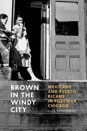 Бумажная книга «Brown in the Windy City: Mexicans and Puerto Ricans in Postwar Chicago», автор Лилия Фернандес - фото №1