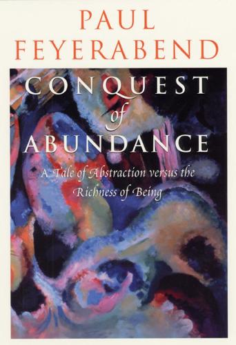 Бумажная книга «Conquest of Abundance – A Tale of Abstraction Versus the Richness of Richness», автор Пол Фейерабенд - фото №1