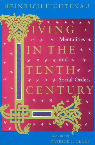 Бумажная книга «Living in the Tenth Century – Mentalities and Social Orders», авторов Генрих Фихтенау, Патрик Дж. Гири - фото №1