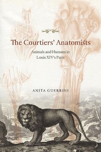 Бумажная книга «The Courtiers' Anatomists: Animals and Humans in Louis XIV's Paris», автор Анита Геррини - фото №1