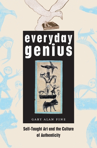 Бумажная книга «Everyday Genius: Self-Taught Art and the Culture of Authenticity», автор Гэри Алан Файн - фото №1