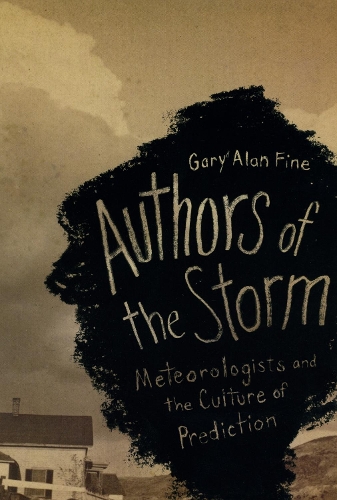 Бумажная книга «Authors of the Storm: Meteorologists and the Culture of Prediction», автор Гэри Алан Файн - фото №1