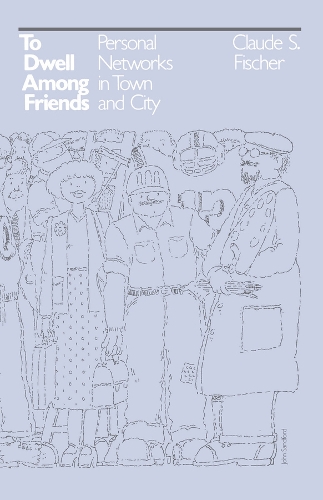 Бумажная книга «To Dwell among Friends: Personal Networks in Town and City», автор Клод С. Фишер - фото №1