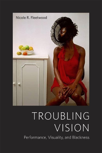 Бумажная книга «Troubling Vision: Performance, Visuality, and Blackness», автор Николь Р. Флитвуд - фото №1