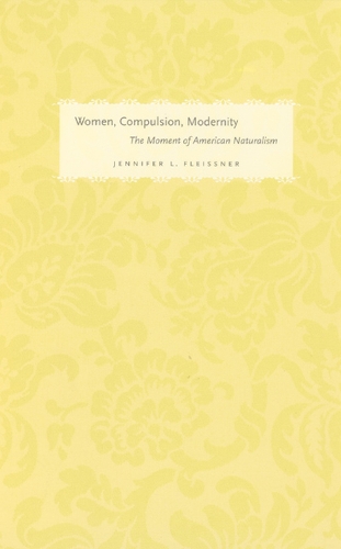 Бумажная книга «Women, Compulsion, Modernity: The Moment of American Naturalism», автор Дженнифер Л. Флейсснер - фото №1