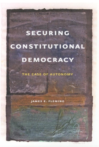 Паперова книга «Securing Constitutional Democracy: The Case of Autonomy», автор Джеймс Е. Флемінг - фото №1