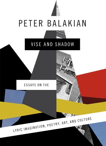 Бумажная книга «Vise and Shadow: Essays on the Lyric Imagination, Poetry, Art, and Culture», автор Питер Балакян - фото №1