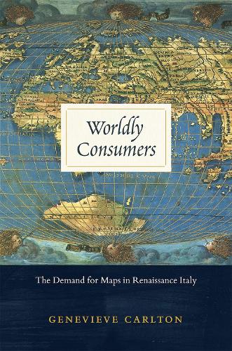 Бумажная книга «Worldly Consumers: The Demand for Maps in Renaissance Italy», автор Женевьева Карлтон - фото №1