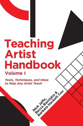 Бумажная книга «Teaching Artist Handbook, Volume One: Tools, Techniques, and Ideas to Help Any Artist Teach», авторов Барбара Хакетт Кокс, Бекка Барнискис, Ник Джаффе - фото №1