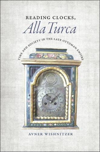 Бумажная книга «Reading Clocks, Alla Turca: Time and Society in the Late Ottoman Empire», автор Авнер Вишницер - фото №1