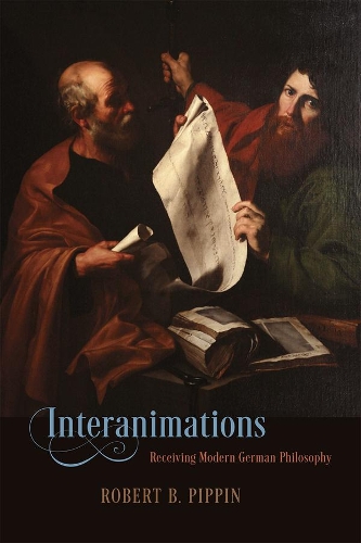 Паперова книга «Interanimations: Receiving Modern German Philosophy», автор Роберт Б. Піппін - фото №1