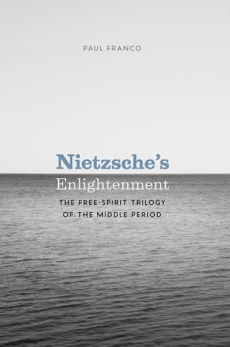 Бумажная книга «Nietzsche's Enlightenment: The Free-Spirit Trilogy of the Middle Period», автор Пол Франко - фото №1