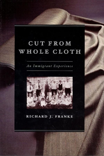 Паперова книга «Cut from Whole Cloth: An Immigrant Experience», автор Річард Дж. Франке - фото №1