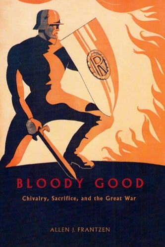 Бумажная книга «Bloody Good: Chivalry, Sacrifice, and the Great War», автор Аллен Дж. Францен - фото №1