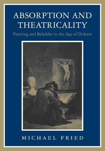 Бумажная книга «Absorption and Theatricality: Painting and Beholder in the Age of Diderot», автор Майкл Фрид - фото №1