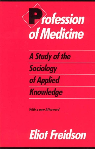 Бумажная книга «Profession of Medicine: A Study of the Sociology of Applied Knowledge», автор Элиот Фрейдсон - фото №1