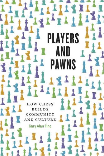 Бумажная книга «Players and Pawns: How Chess Builds Community and Culture», автор Гэри Алан Файн - фото №1