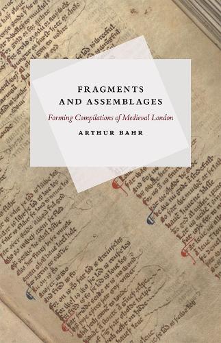 Бумажная книга «Fragments and Assemblages: Forming Compilations of Medieval London», автор Артур Бахр - фото №1