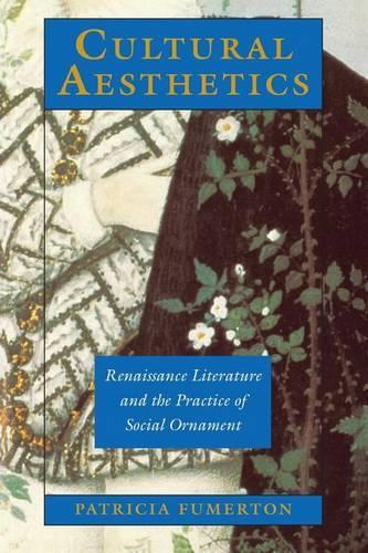 Бумажная книга «Cultural Aesthetics: Renaissance Literature and the Practice of Social Ornament», автор Патриция Фумертон - фото №1