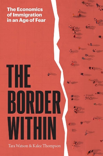 Бумажная книга «The Border Within: The Economics of Immigration in an Age of Fear», авторов Кали Томпсон, Тара Уотсон - фото №1