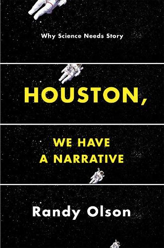 [object Object] «Houston, We Have a Narrative: Why Science Needs Story», автор Рэнди Олсон - фото №1