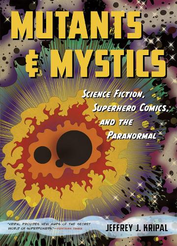 Бумажная книга «Mutants and Mystics: Science Fiction, Superhero Comics, and the Paranormal», автор Джеффри Дж. Крипал - фото №1