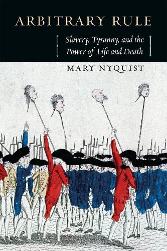 Бумажная книга «Arbitrary Rule: Slavery, Tyranny, and the Power of Life and Death», автор Мэри Найквист - фото №1