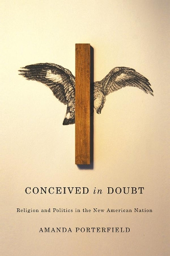 Бумажная книга «Conceived in Doubt: Religion and Politics in the New American Nation», автор Аманда Портерфилд - фото №1