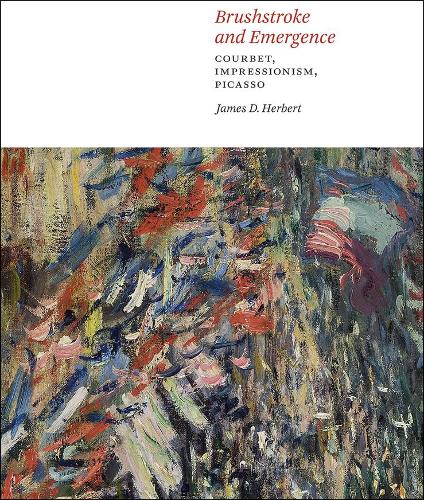 Бумажная книга «Brushstroke and Emergence: Courbet, Impressionism, Picasso», автор Джеймс Д. Херберт - фото №1