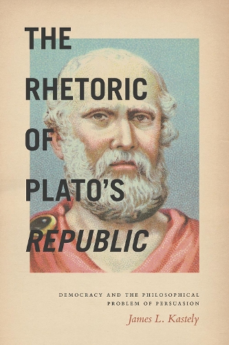 Бумажная книга «The Rhetoric of Plato's Republic: Democracy and the Philosophical Problem of Persuasion», автор Джеймс Л. Кастели - фото №1