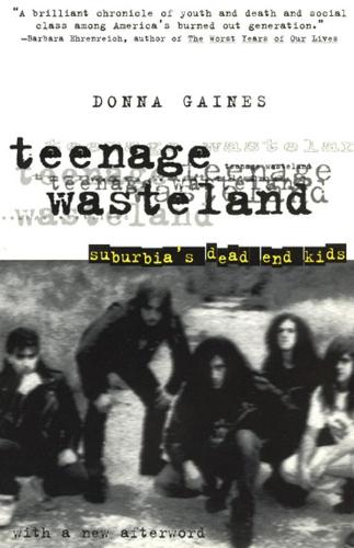Бумажная книга «Teenage Wasteland: Suburbia's Dead End Kids», автор Донна Гейнс - фото №1